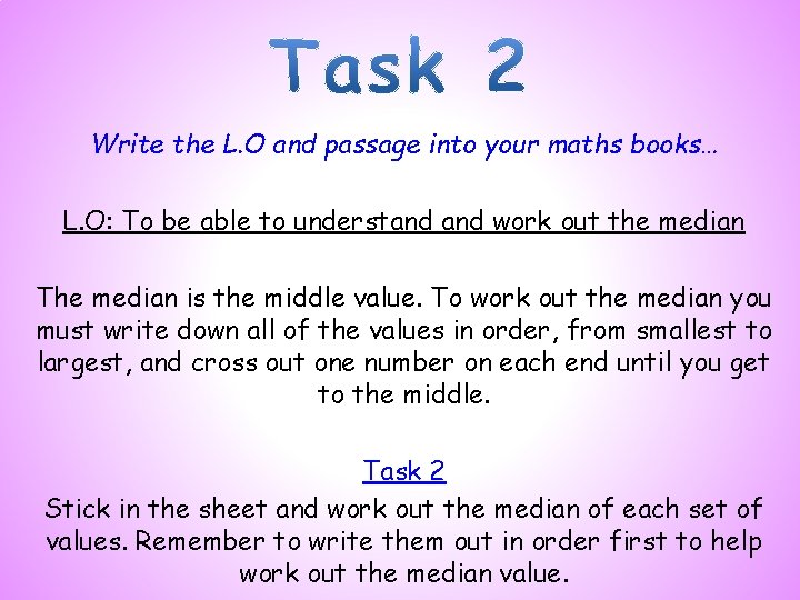 Write the L. O and passage into your maths books… L. O: To be