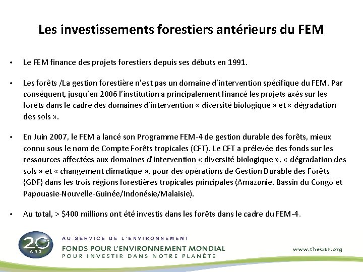 Les investissements forestiers antérieurs du FEM • Le FEM finance des projets forestiers depuis