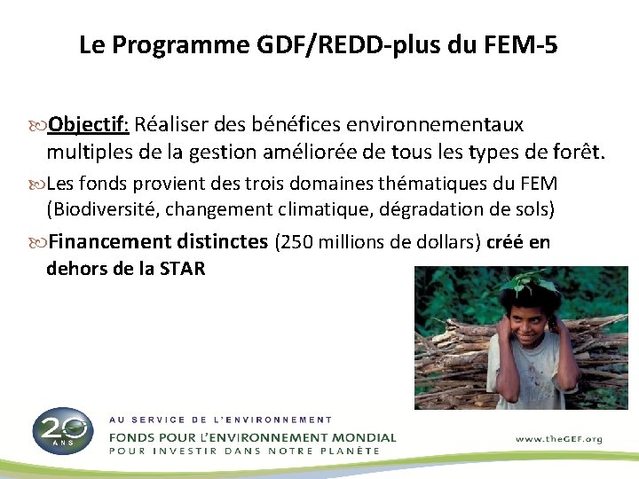 Le Programme GDF/REDD-plus du FEM-5 Objectif: Réaliser des bénéfices environnementaux multiples de la gestion