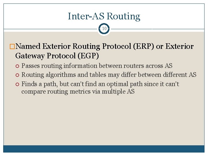 Inter-AS Routing 10 �Named Exterior Routing Protocol (ERP) or Exterior Gateway Protocol (EGP) Passes