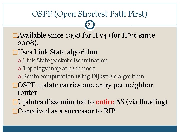 OSPF (Open Shortest Path First) 21 �Available since 1998 for IPv 4 (for IPV