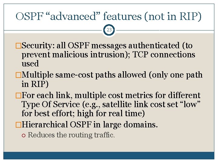 OSPF “advanced” features (not in RIP) 23 �Security: all OSPF messages authenticated (to prevent