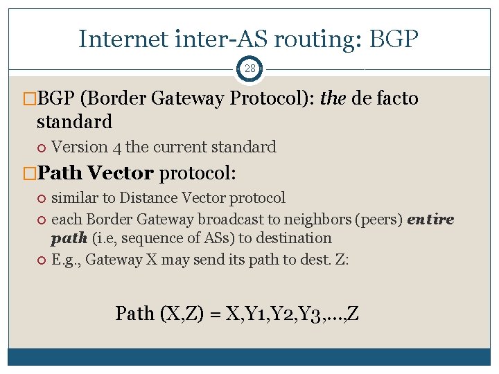 Internet inter-AS routing: BGP 28 �BGP (Border Gateway Protocol): the de facto standard Version