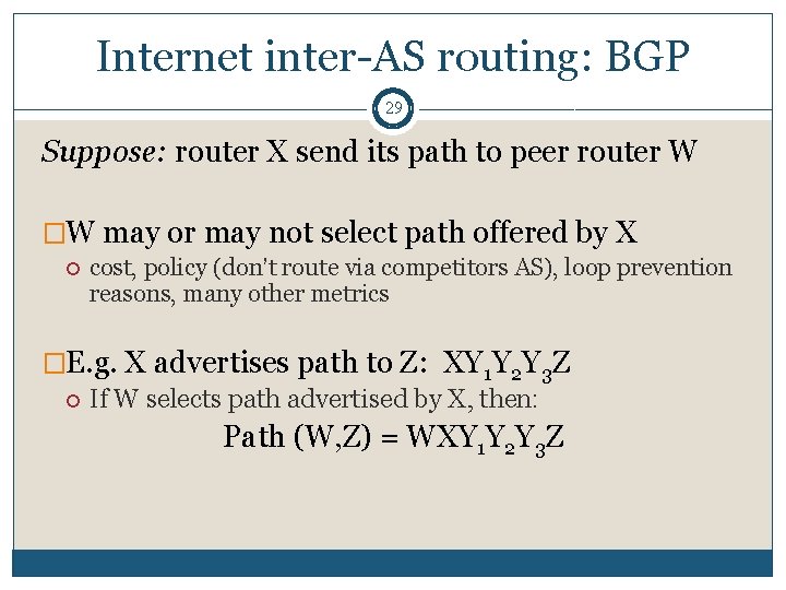 Internet inter-AS routing: BGP 29 Suppose: router X send its path to peer router