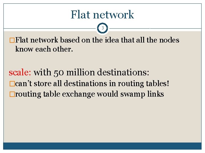 Flat network 3 �Flat network based on the idea that all the nodes know