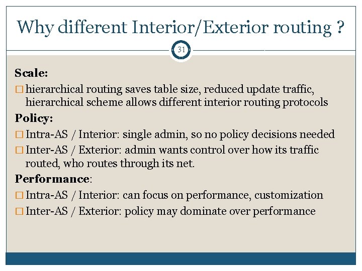 Why different Interior/Exterior routing ? 31 Scale: � hierarchical routing saves table size, reduced