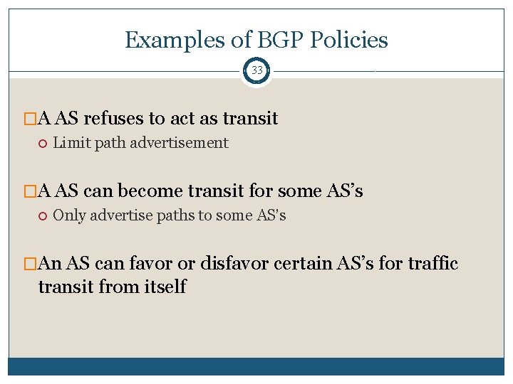 Examples of BGP Policies 33 �A AS refuses to act as transit Limit path