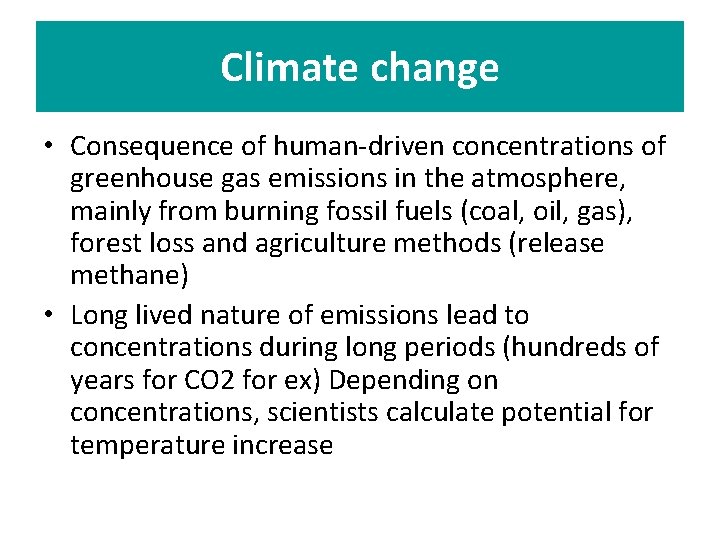 Climate change • Consequence of human-driven concentrations of greenhouse gas emissions in the atmosphere,