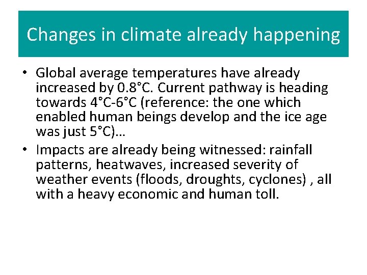 Changes in climate already happening • Global average temperatures have already increased by 0.