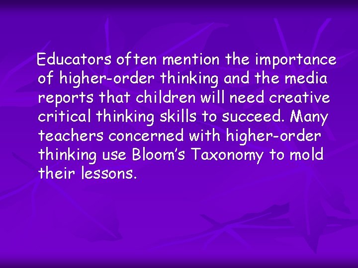 Educators often mention the importance of higher-order thinking and the media reports that children