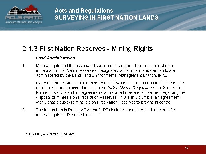 Acts and Regulations SURVEYING IN FIRST NATION LANDS 2. 1. 3 First Nation Reserves