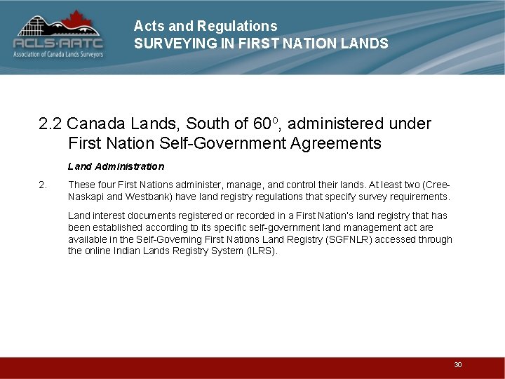 Acts and Regulations SURVEYING IN FIRST NATION LANDS 2. 2 Canada Lands, South of