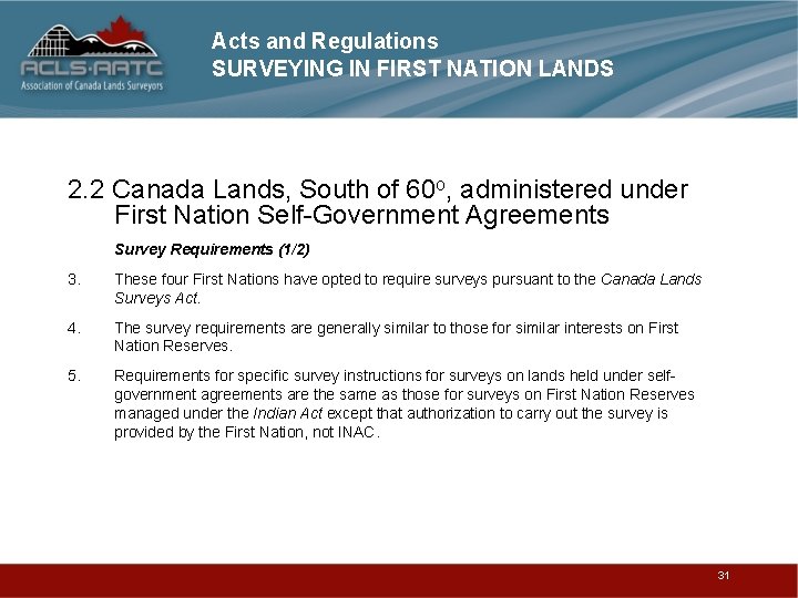 Acts and Regulations SURVEYING IN FIRST NATION LANDS 2. 2 Canada Lands, South of