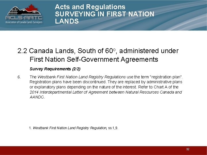 Acts and Regulations SURVEYING IN FIRST NATION LANDS 2. 2 Canada Lands, South of