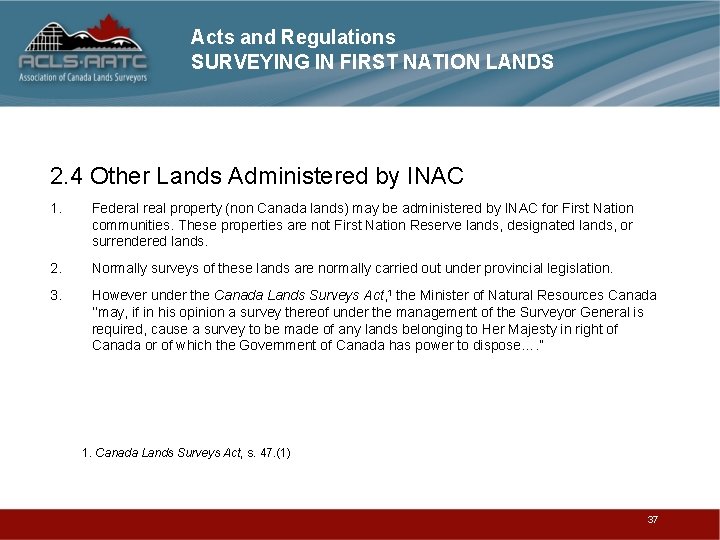 Acts and Regulations SURVEYING IN FIRST NATION LANDS 2. 4 Other Lands Administered by
