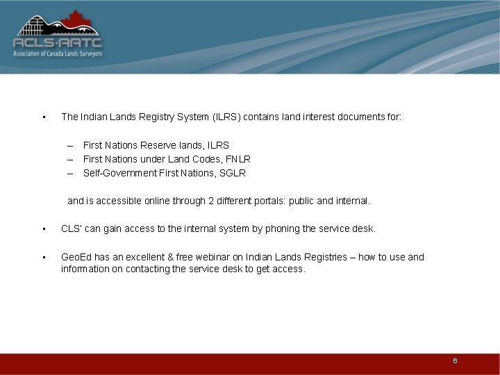  • The Indian Lands Registry System (ILRS) contains land interest documents for: –