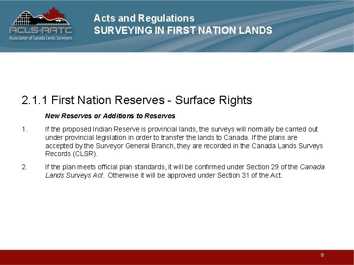 Acts and Regulations SURVEYING IN FIRST NATION LANDS 2. 1. 1 First Nation Reserves