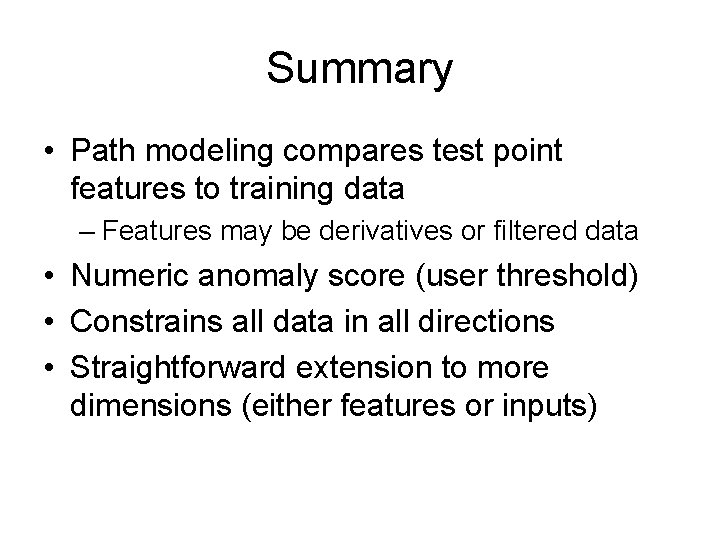 Summary • Path modeling compares test point features to training data – Features may