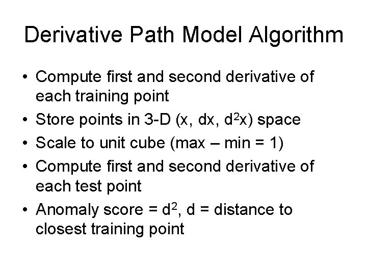 Derivative Path Model Algorithm • Compute first and second derivative of each training point
