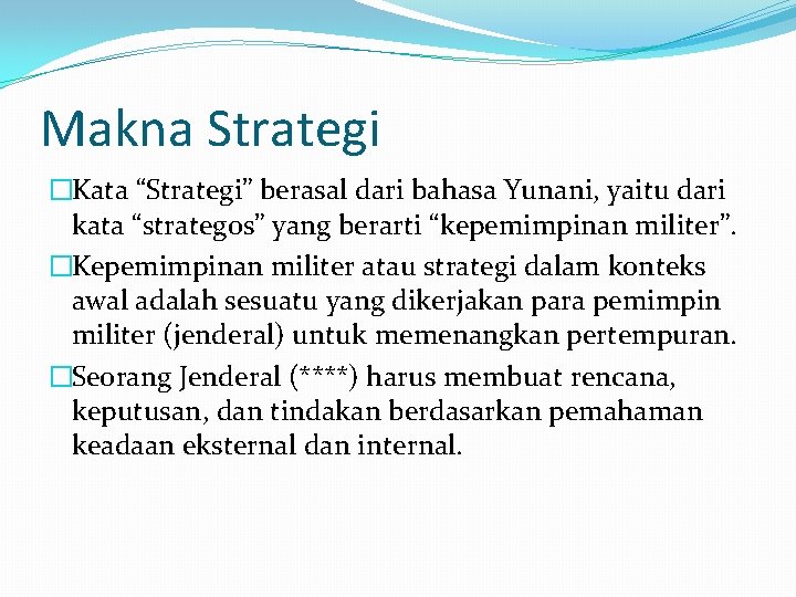 Makna Strategi �Kata “Strategi” berasal dari bahasa Yunani, yaitu dari kata “strategos” yang berarti