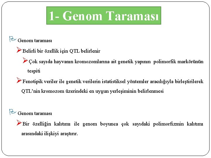 1 - Genom Taraması Genom taraması ØBelirli bir özellik için QTL belirlenir ØÇok sayıda