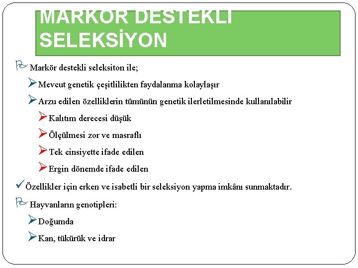 MARKÖR DESTEKLİ SELEKSİYON Markör destekli seleksiton ile; ØMevcut genetik çeşitlilikten faydalanma kolaylaşır ØArzu edilen