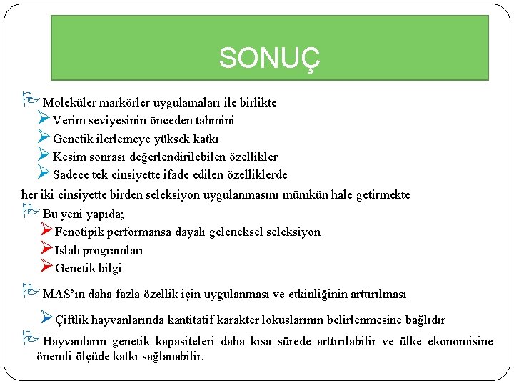 SONUÇ Moleküler markörler uygulamaları ile birlikte ØVerim seviyesinin önceden tahmini ØGenetik ilerlemeye yüksek katkı