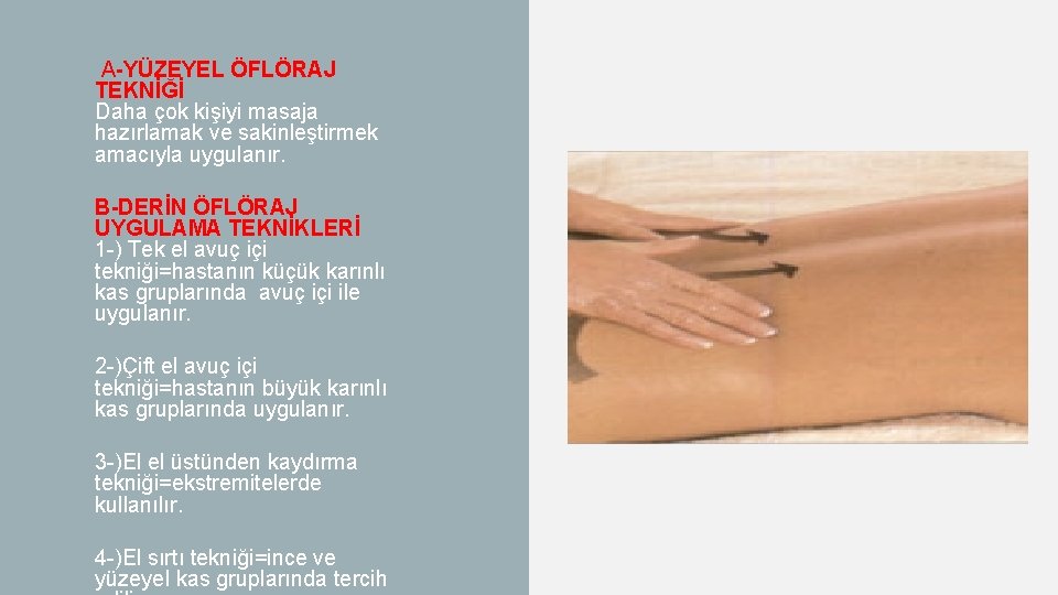 A-YÜZEYEL ÖFLÖRAJ TEKNİĞİ Daha çok kişiyi masaja hazırlamak ve sakinleştirmek amacıyla uygulanır. B-DERİN ÖFLÖRAJ