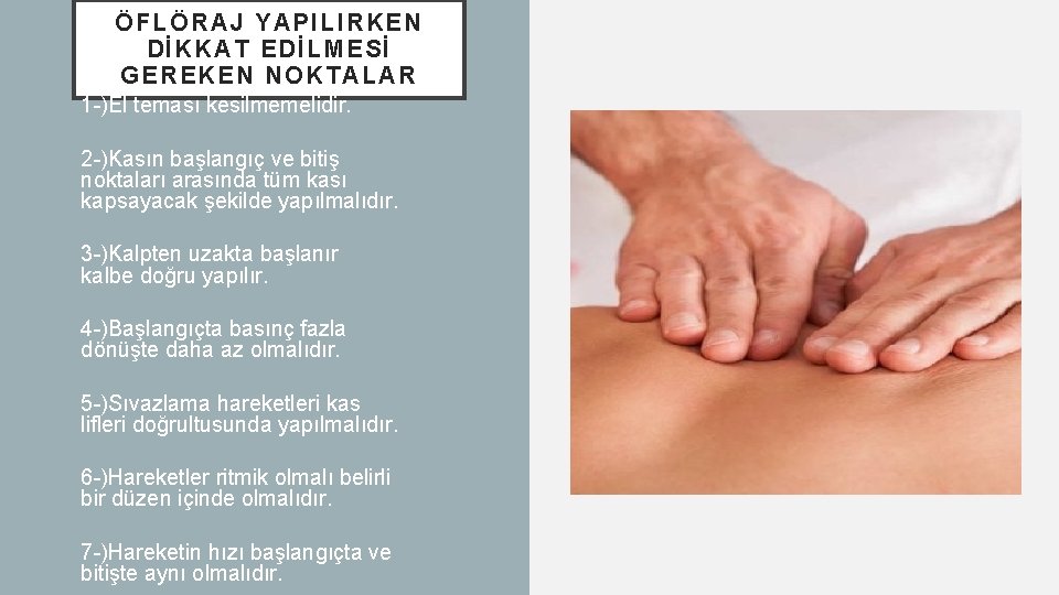 ÖFLÖRAJ YAPILIRKEN DİKKAT EDİLMESİ GEREKEN NOKTALAR 1 -)El teması kesilmemelidir. 2 -)Kasın başlangıç ve