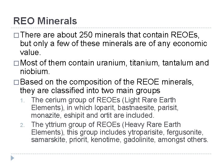 REO Minerals � There about 250 minerals that contain REOEs, but only a few