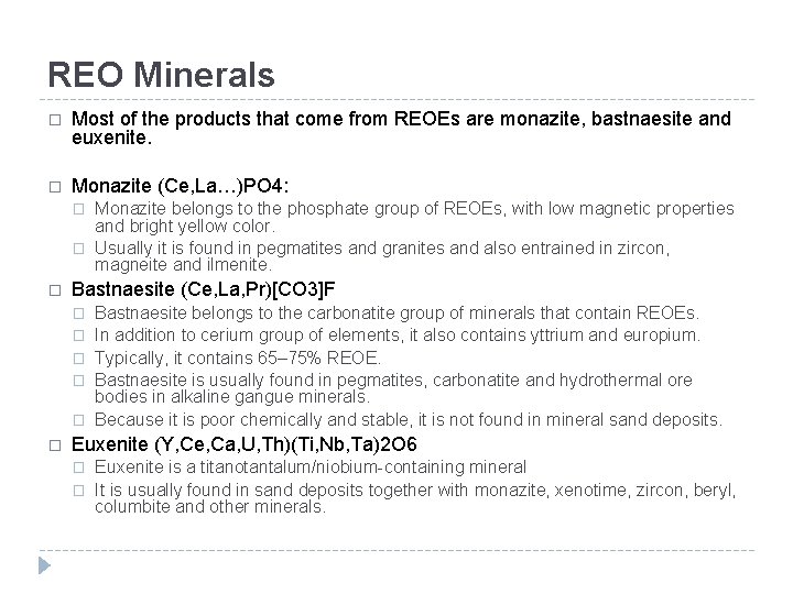 REO Minerals � Most of the products that come from REOEs are monazite, bastnaesite