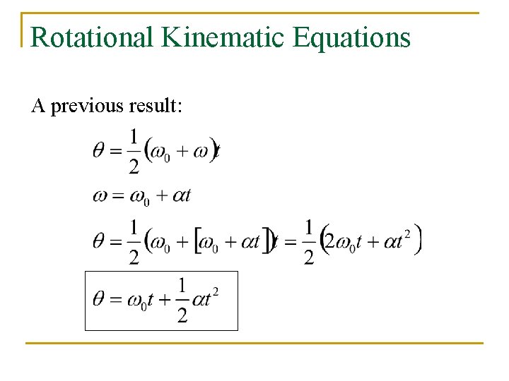 Rotational Kinematic Equations A previous result: 
