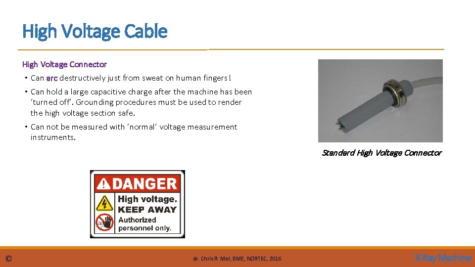 High Voltage Cable High Voltage Connector • Can arc destructively just from sweat on