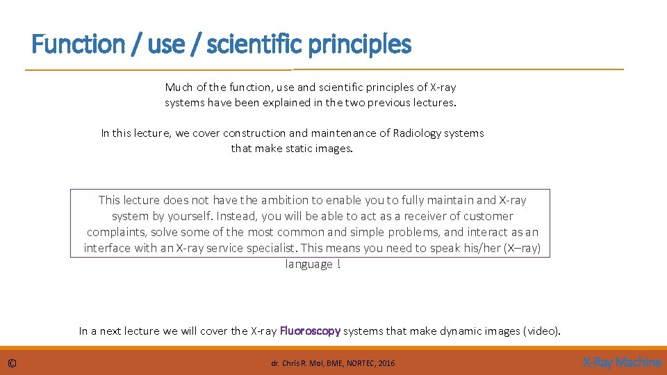 Function / use / scientific principles Much of the function, use and scientific principles