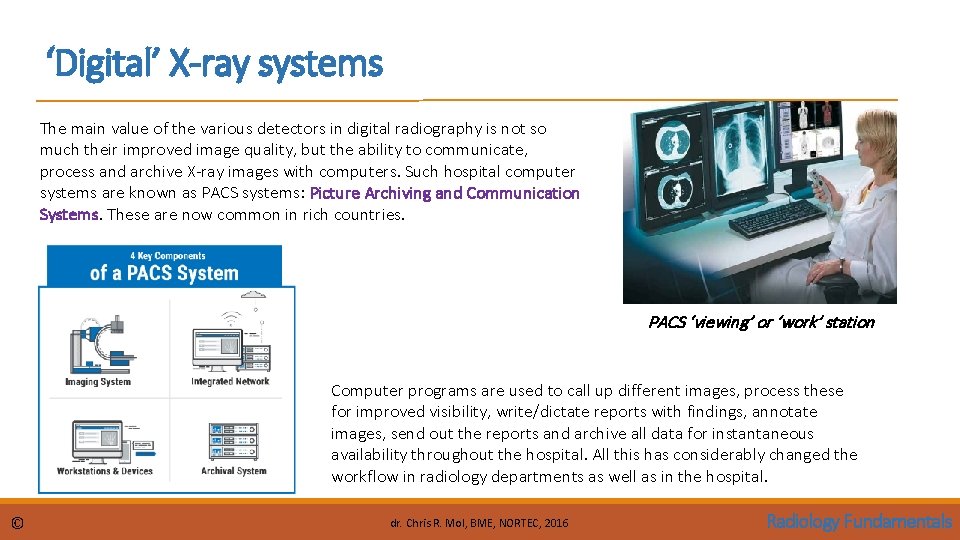 ‘Digital’ X-ray systems The main value of the various detectors in digital radiography is
