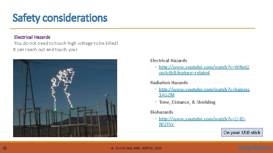 Safety considerations Electrical Hazards You do not need to touch high voltage to be