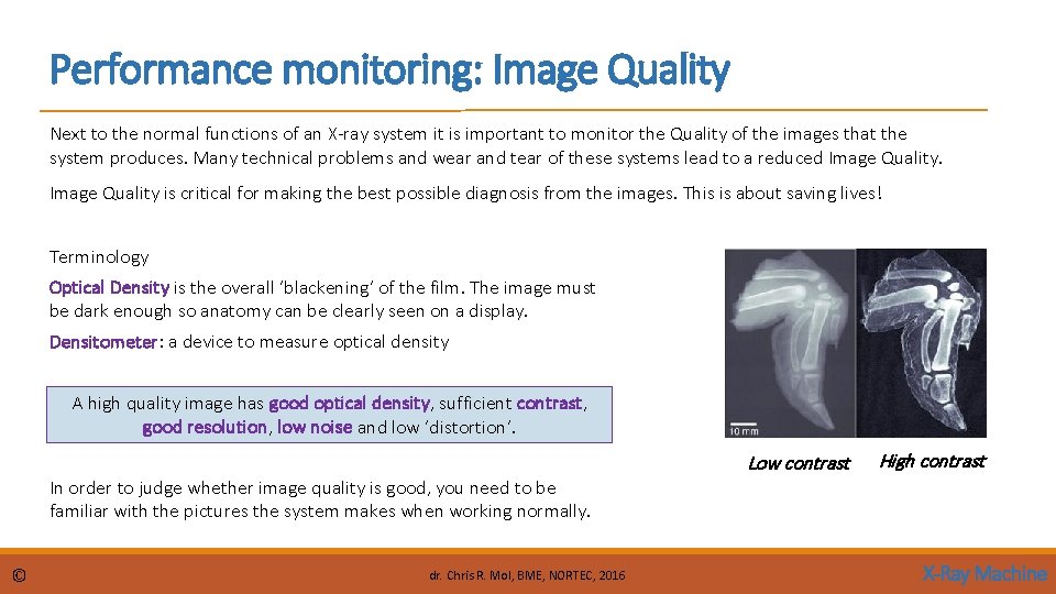 Performance monitoring: Image Quality Next to the normal functions of an X-ray system it