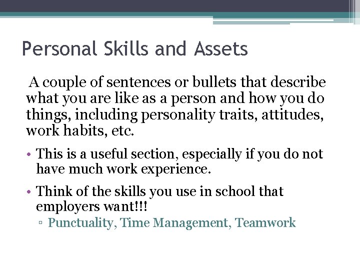 Personal Skills and Assets A couple of sentences or bullets that describe what you