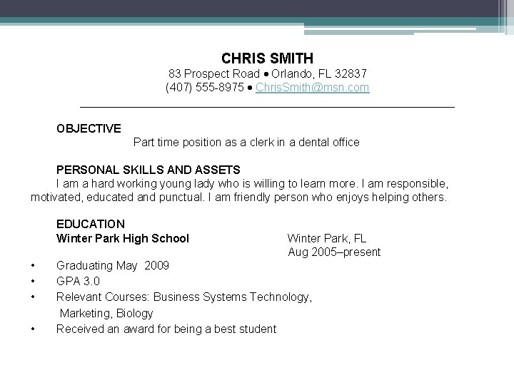 CHRIS SMITH 83 Prospect Road Orlando, FL 32837 (407) 555 -8975 Chris. Smith@msn. com