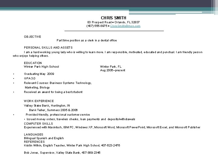 CHRIS SMITH 83 Prospect Road Orlando, FL 32837 (407) 555 -8975 Chris. Smith@msn. com