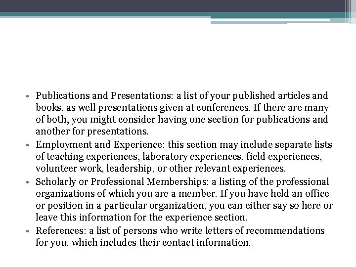  • Publications and Presentations: a list of your published articles and books, as