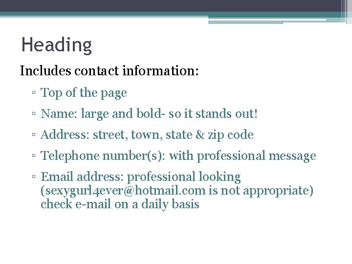 Heading Includes contact information: ▫ Top of the page ▫ Name: large and bold-