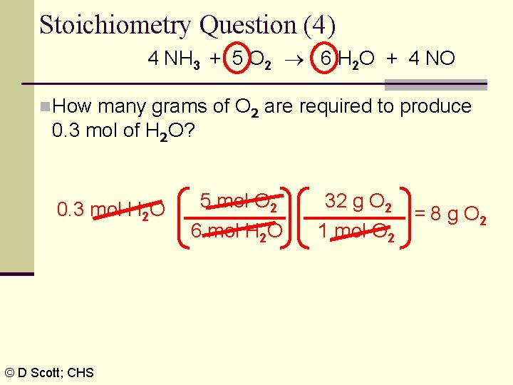 Stoichiometry Question (4) 4 NH 3 + 5 O 2 6 H 2 O