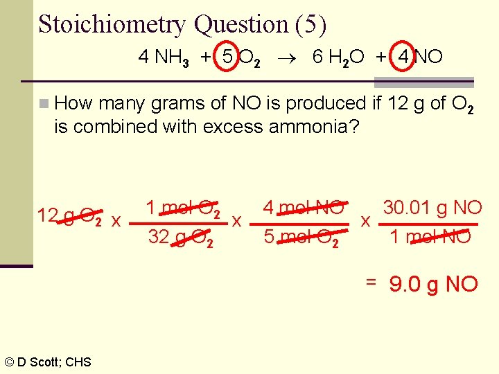 Stoichiometry Question (5) 4 NH 3 + 5 O 2 6 H 2 O