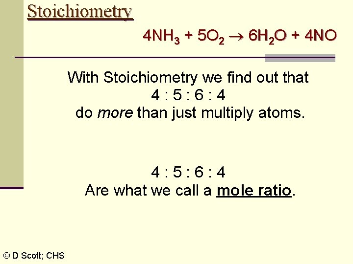 Stoichiometry 4 NH 3 + 5 O 2 6 H 2 O + 4