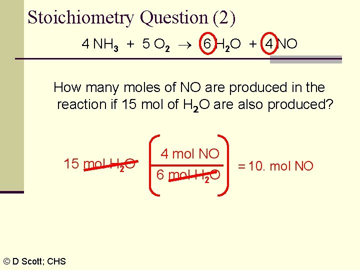 Stoichiometry Question (2) 4 NH 3 + 5 O 2 6 H 2 O