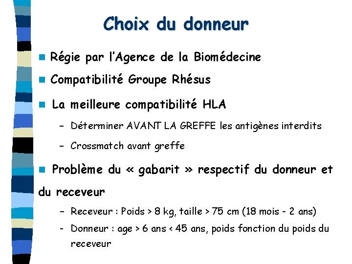 Choix du donneur n Régie par l’Agence de la Biomédecine n Compatibilité Groupe Rhésus