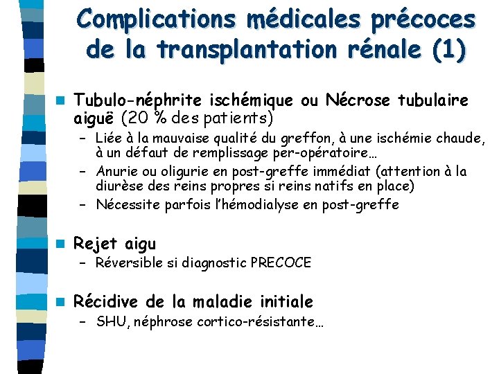 Complications médicales précoces de la transplantation rénale (1) n Tubulo-néphrite ischémique ou Nécrose tubulaire