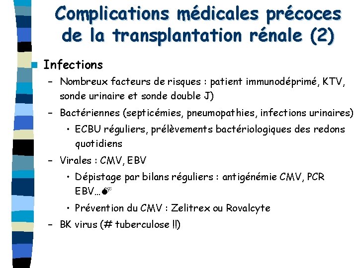 Complications médicales précoces de la transplantation rénale (2) n Infections – Nombreux facteurs de