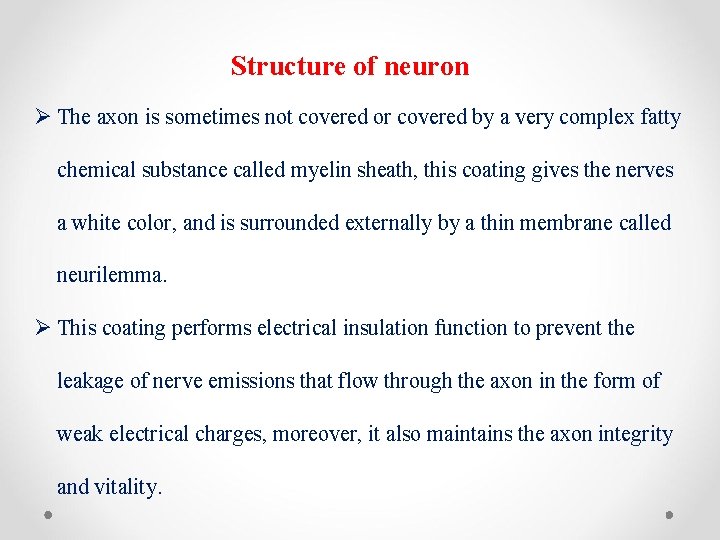 Structure of neuron Ø The axon is sometimes not covered or covered by a